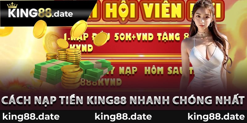 Cách nạp tiền King88 nhanh chóng nhất