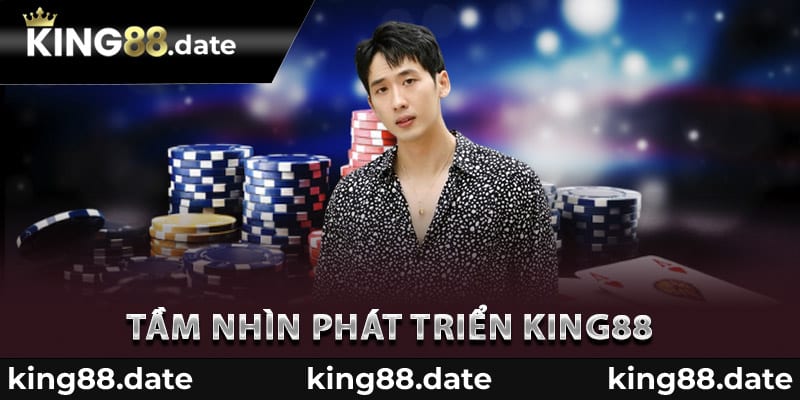 Tầm nhìn phát triển King88